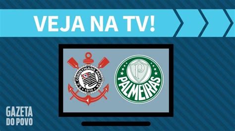 Corinthians X Palmeiras Ao Vivo Como Assistir Ao Jogo Na Tv