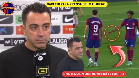 Lamentable Xavi Culpa La Prensa Del Mal Juego Del Bar A El Equipo