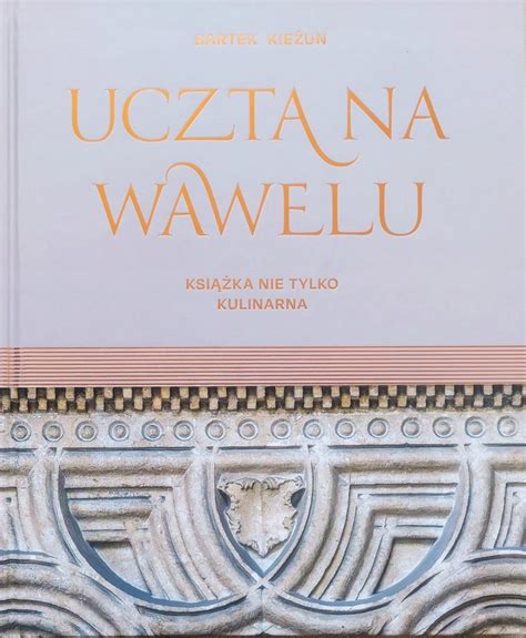 Bartek Kieżun Uczta na Wawelu Książka nie tylko 14310774401