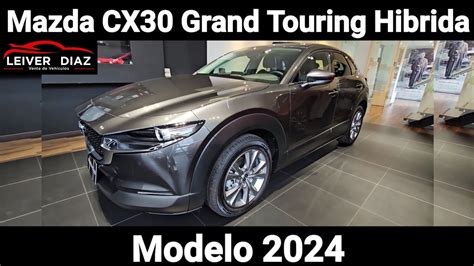 Mazda CX30 Grand Touring Hibrida Modelo 2024 YouTube