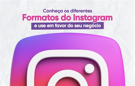 Conhe A Os Diferentes Formatos Do Instagram