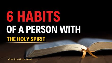 6 Habits Of A Person With The Holy Spirit This May Surprise You