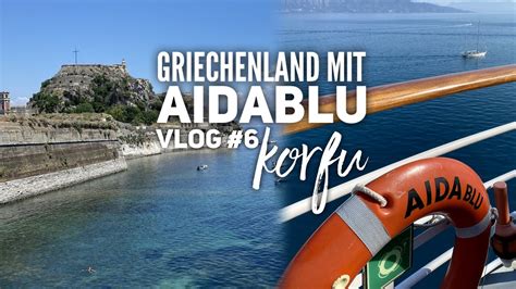 Griechenland mit AIDAblu Vlog 6 Sinfonie im Grünen auf Korfu YouTube