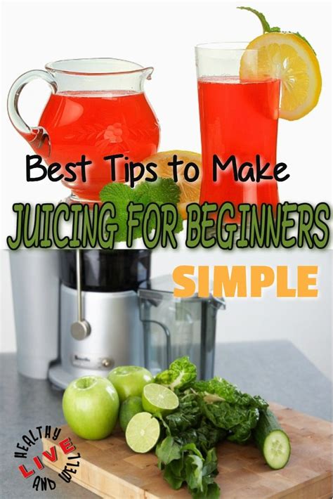 Best Tips To Make Juicing For Beginners Simple Juicing Benefits Juicer Recipes Healthy Juices