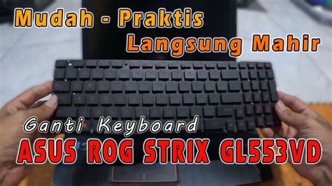 Cara Ganti Keyboard Asus Rog Strix Gl Vd Youtube