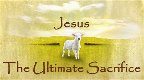 Jesus The Ultimate Sacrifice Youtube