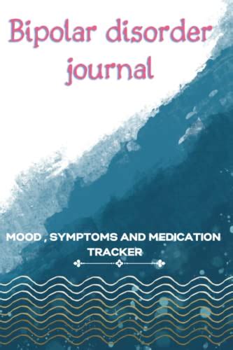 Bipolar Disorder Journal Mood Symptoms And Medication Tracker Journal