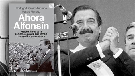 La Revelación Que Llevó A Raúl Alfonsín A La Victoria En 1983 Infobae