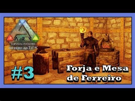 Forja E Mesa De Ferreiro ARK DO ZERO AO TEK 3 PC Gameplay YouTube