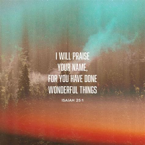 Isaiah 25 1 O LORD You Are My God I Will Exalt You I Will Praise