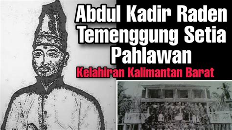 Sejarah Pahlawan Abdul Kadir Raden Temenggung Setia Pahlawan