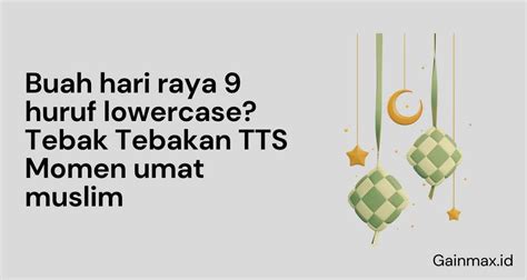 Buah Hari Raya 9 Huruf Lowercase Tebak Tebakan TTS Momen Umat Muslim