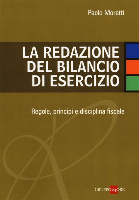 La Redazione Del Bilancio Di Esercizio Regole Principi E Disciplina