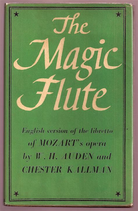 THE MAGIC FLUTE. AN OPERA IN TWO ACTS by AUDEN, W. H and KALLMAN ...