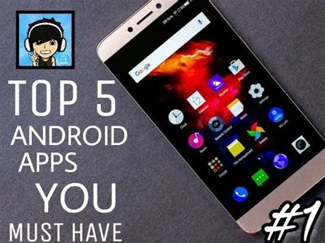 Top 5 Best Android Apps You MUST HAVE 2017 YouTube