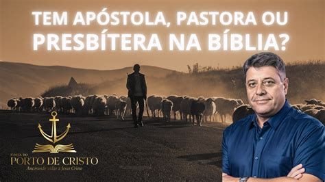 TEM APÓSTOLA PASTORA OU PRESBITERA NA BIBLIA MANHÃ DEUS 11 12