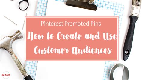 Pinterest Promoted Pins How To Create And Use A Customer Audience