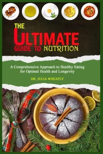 The Ultimate Guide To Nutrition A Comprehensive Approach To Healthy