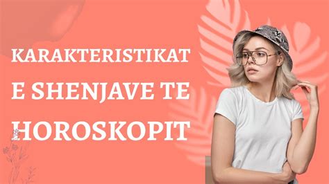 Horoskopi Karakteristikat E Shenjave Te Zodiakut Youtube