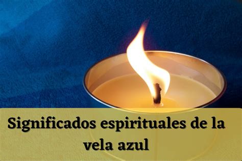 Significados Espirituales De La Vela Azul Beneficios De Encender