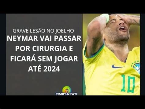 Neymar fora dos campos após grave lesão YouTube