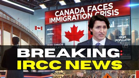 Canada Faces Immigration Crisis Breaking Ircc News