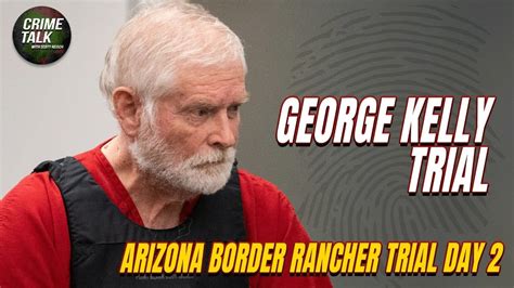 Watch Live George Alan Kelly Arizona Border Rancher Trial Day 2