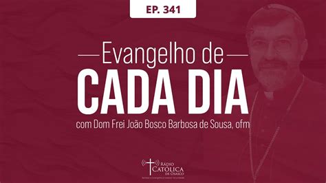 341 Evangelho de Cada Dia Homilia Diária Dom João Bosco 28