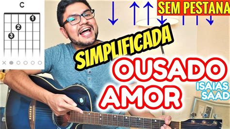 Simplificada Como Tocar Ousado Amor No Viol O Isaias Saad Cifra F Cil