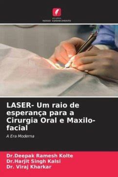 LASER Um raio de esperança para a Cirurgia Oral e Maxilo facial von Dr