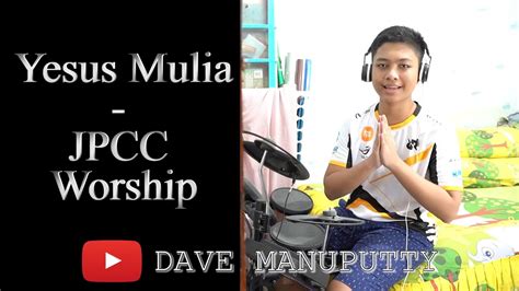 Drum Cover Yesus Mulia By JPCC Worship YouTube