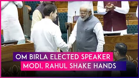 Rahul Gandhi Pm Narendra Modi Shake Hands As They Congratulate Om