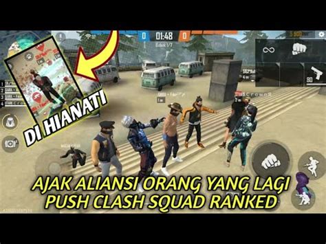 AJAKIN ALIANSI ORANG YANG LAGI PUSH CLASH SQUAD RANKED Free Fire