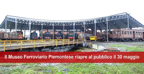 IL MUSEO FERROVIARIO PIEMONTESE RIAPRE AL PUBBLICO IL 30 MAGGIO 2020