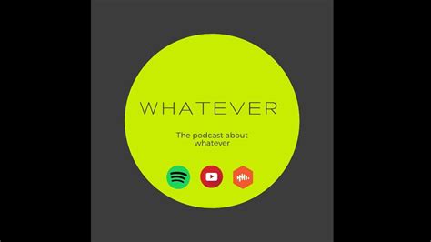 Whatever Podcast Ep1 Youtube