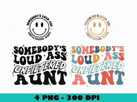 Loud Ass Unfiltered Aunt PNG Unfiltered Aunt Png Trendy Svg Popular Png Aunt Png Etsy