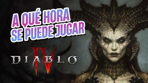 Fecha Y Hora De Lanzamiento De Diablo Iv Y Para Los Que Tienen Acceso