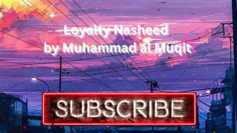 Loyalty Nasheed By Muhammad Al Muqit Slowed Reverb Arabic Nasheed