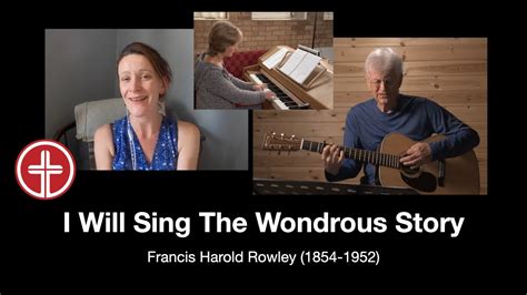 I Will Sing The Wondrous Story Francis Harold Rowley With Lyrics