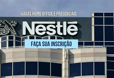 Multinacional Nestl Abre Processo Seletivo Mais De Vagas Home