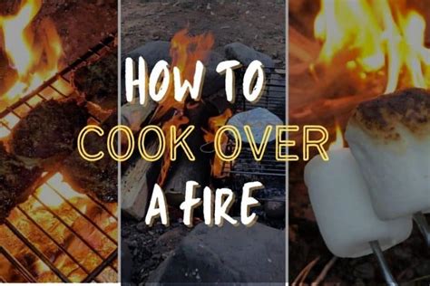 How To Cook Over A Fire Pro Campfire Cooking Tips