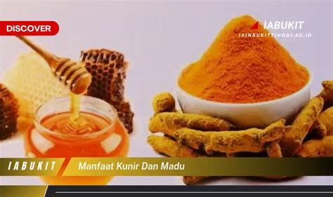 Temukan 7 Manfaat Kunyit Dan Madu Yang Wajib Kamu Ketahui Discover