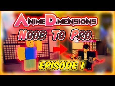 Noob To Pro In Anime Dimensions Episode Youtube