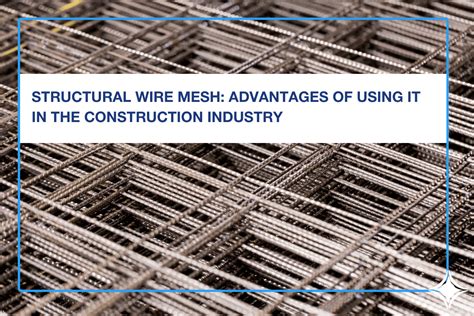 Structural Wire Mesh Advantages Of Using It In The Construction