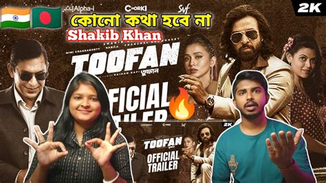 Indian Reaction On Toofan Official Trailer Shakib Khan Mimi