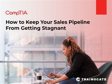 Comptia In 2022 How To Keep Your Sales Pipeline From Getting Stagnant