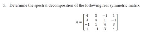 [solved] Symmetric Matrix 3 Find The Spectral Decomposition Of 1