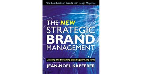 The New Strategic Brand Management Creating And Sustaining Brand