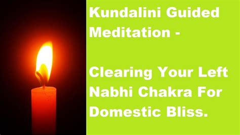 Kundalini Guided Meditation Clearing Your Left Nabhi Chakra For