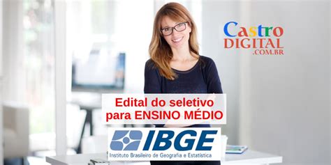 Edital do seletivo 2021 2022 do IBGE para ensino médio vagas no